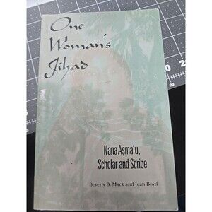 One Woman's Jihad : Nana Asma'u, Scholar and Scribe by Jean Boyd and Beverly B.